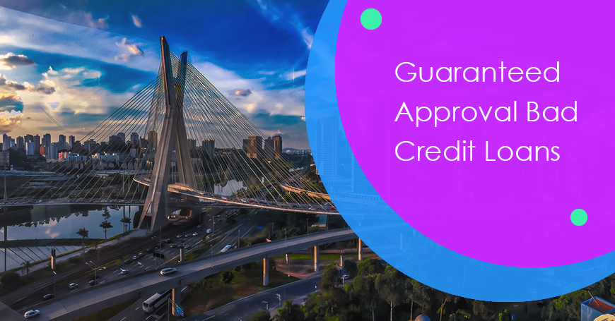 Guaranteed Approval Bad Credit Loans