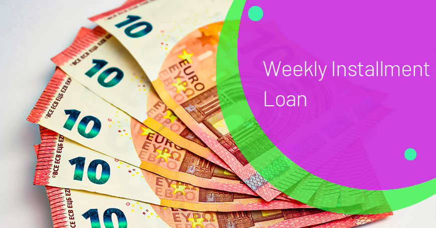 Weekly Installment Loan